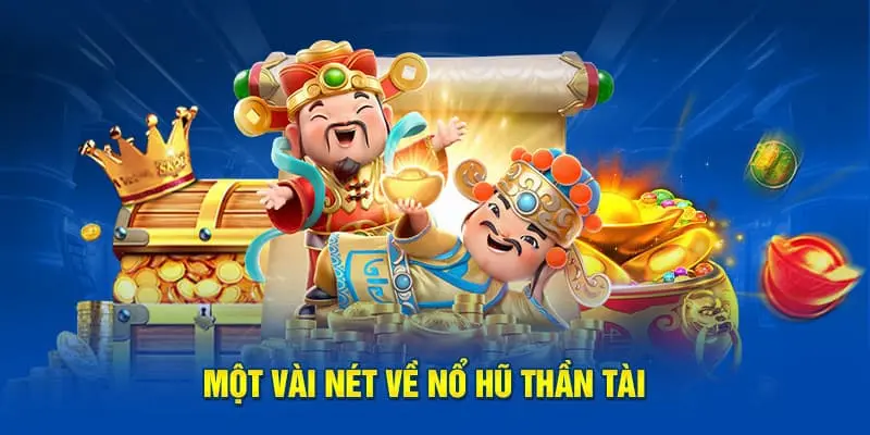 Tìm hiểu đôi điều về game Nổ Hũ Thần Tài BK8