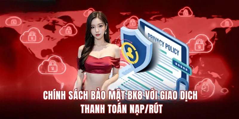 An toàn bảo mật tại BK8 với giao dịch thanh toán nạp/rút