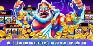 Nổ Hũ Xèng BK8 Thắng Lớn Cực Đã Với Mẹo Quay Đơn Giản